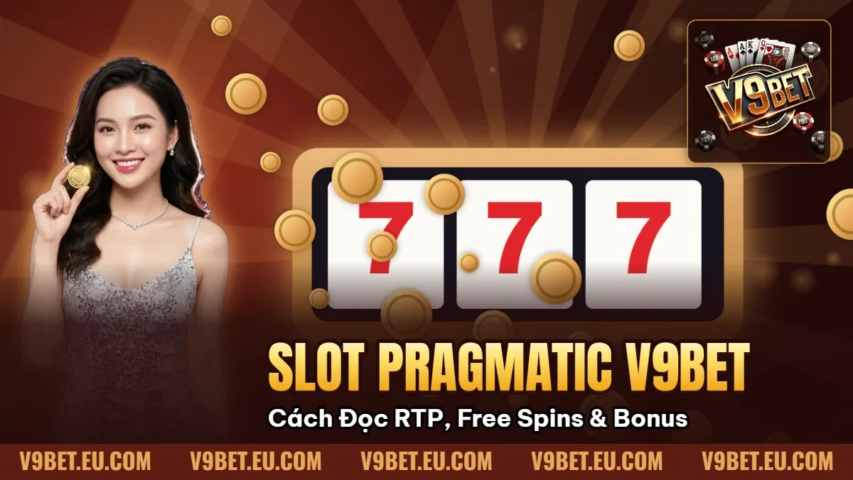 Slot Pragmatic V9BET | Cách Đọc RTP, Free Spins & Bonus Slot Pragmatic V9BET | Cách Đọc RTP, Free Spins & Bonus