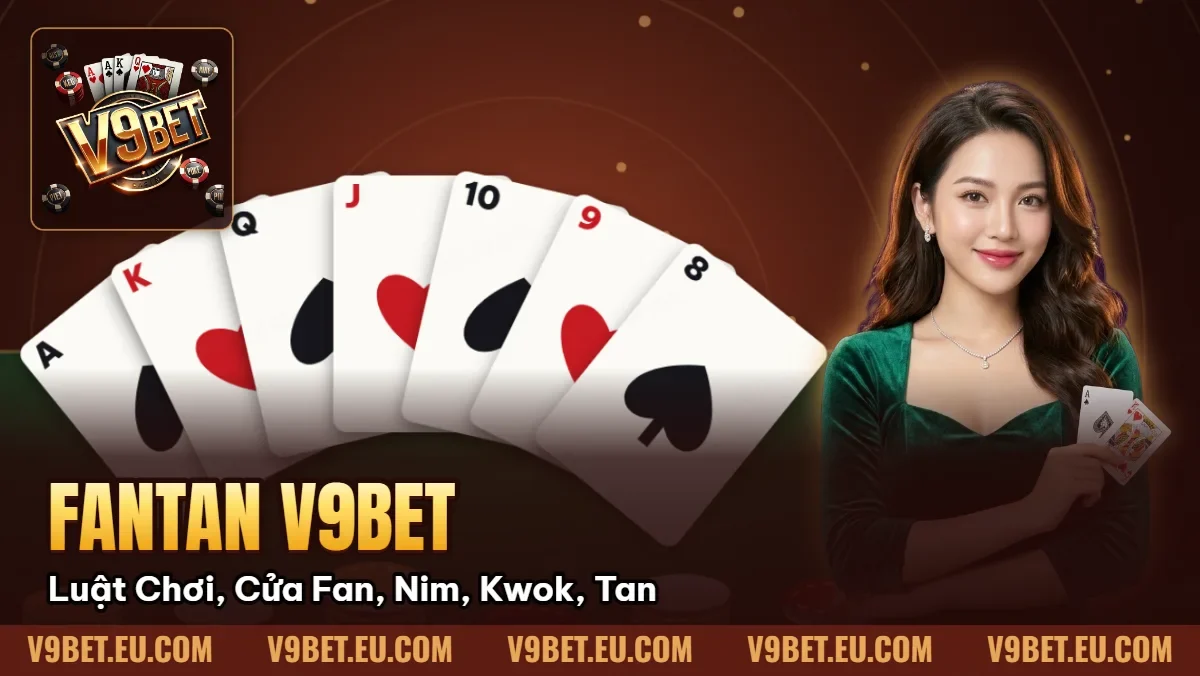 Fantan V9BET | Luật Chơi, Cửa Fan, Nim, Kwok, Tan Fantan V9BET | Luật Chơi, Cửa Fan, Nim, Kwok, Tan