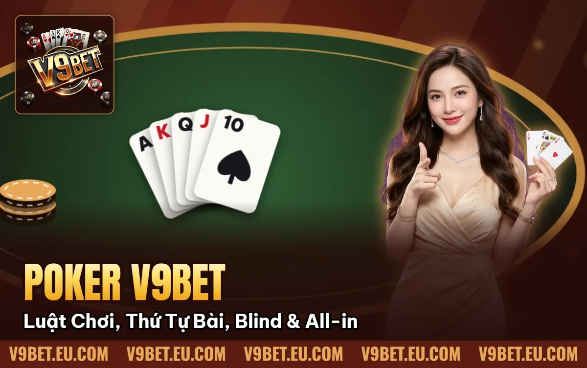 Poker V9BET | Luật Chơi, Thứ Tự Bài, Blind & All-in Poker V9BET | Luật Chơi, Thứ Tự Bài, Blind & All-in