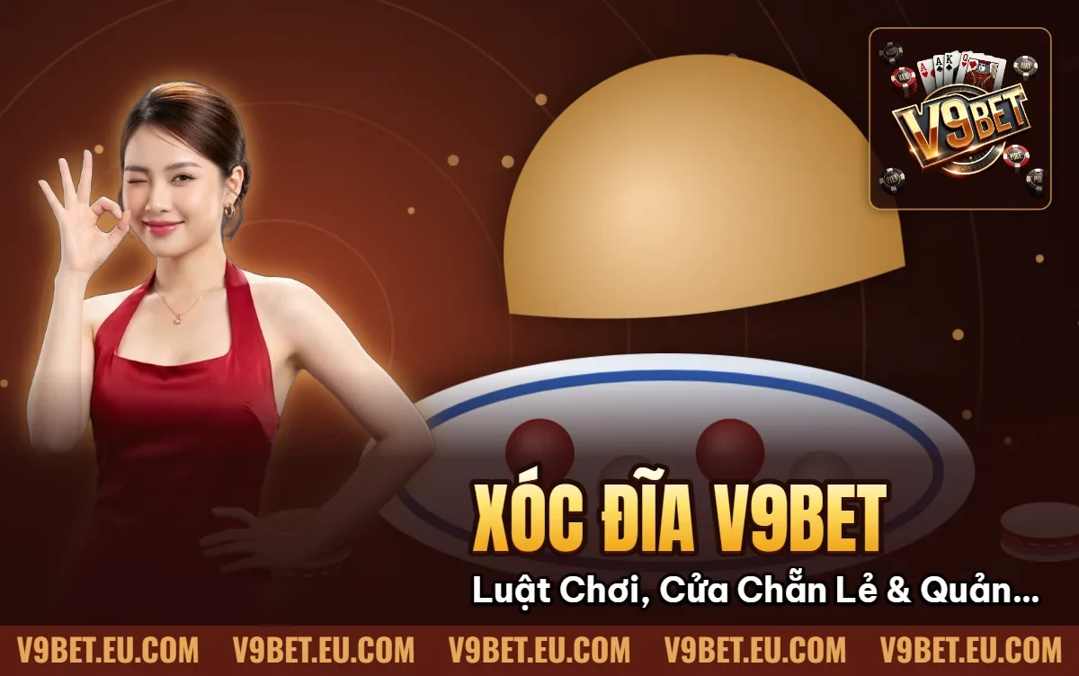 Xóc Đĩa V9BET | Luật Chơi, Cửa Chẵn Lẻ & Quản Lý Vốn Xóc Đĩa V9BET | Luật Chơi, Cửa Chẵn Lẻ & Quản Lý Vốn