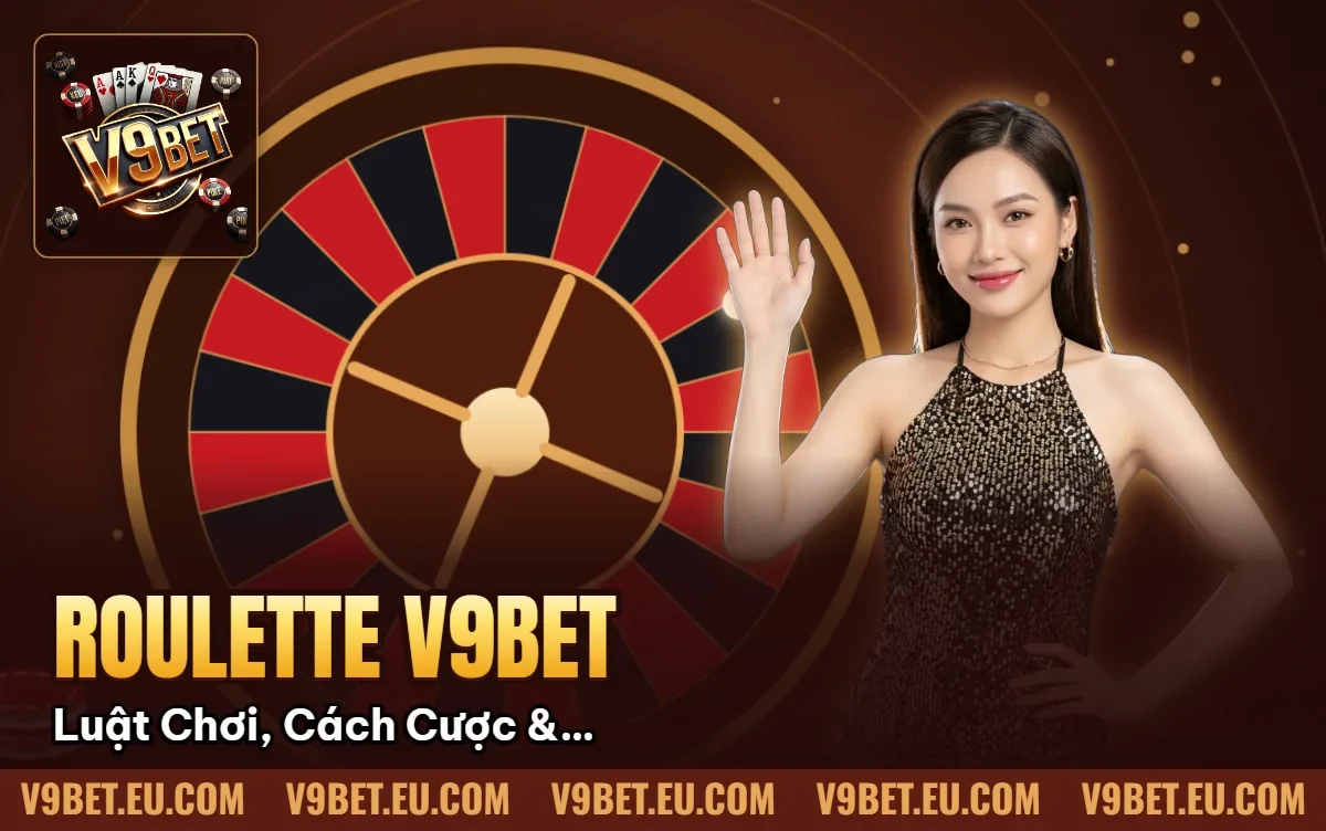 Roulette V9BET | Luật Chơi, Cách Cược & Bảng Payout Roulette V9BET | Luật Chơi, Cách Cược & Bảng Payout
